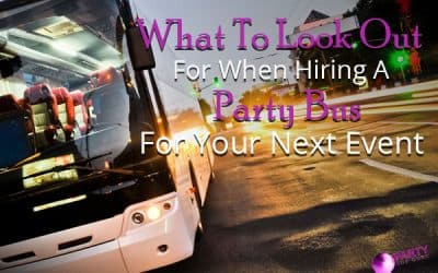 What To Look Out For When Hiring A Party Bus For Your Next Event