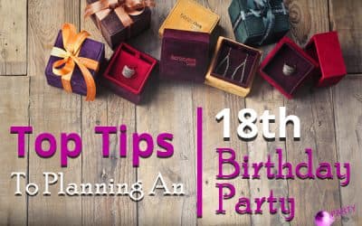 Top Tips To Planning An 18th Birthday Party