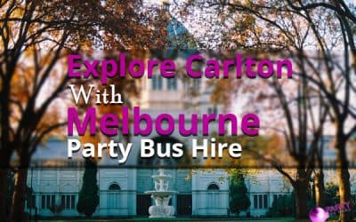 Explore Carlton With Melbourne Party Bus Hire
