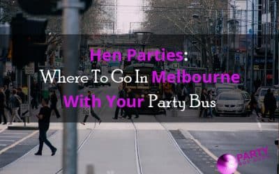 Hen Parties: Where To Go In Melbourne With Your Party Bus