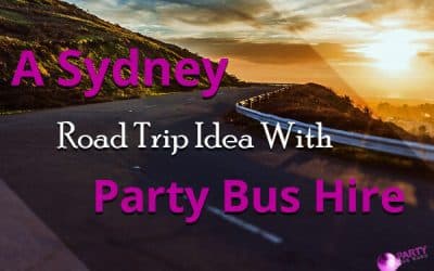 A Sydney Road Trip Idea With Party Bus Hire