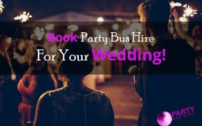 Book Party Bus Hire For Your Wedding!