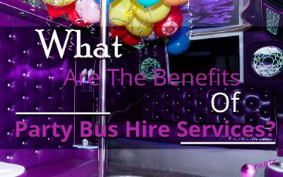 What Are The Benefits Of Party Bus Hire Services?