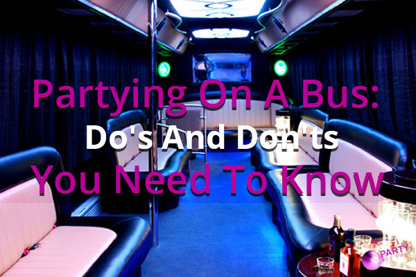 Partying On A Bus: Do’s And Don’ts You Need To Know