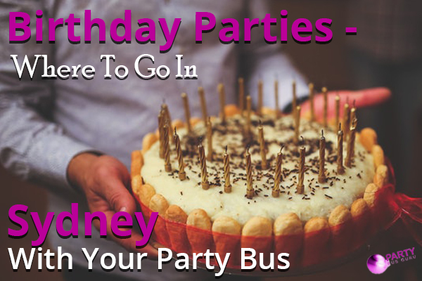 Birthday Parties – Where To Go In Sydney With Your Party Bus