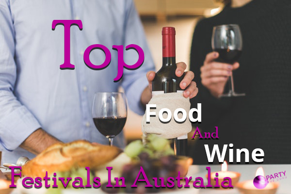 Top Food And Wine Festivals In Australia