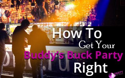 How To Get Your Buddy’s Buck Party Right