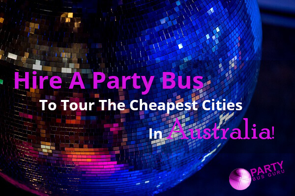 Hire A Party Bus To Tour The Cheapest Cities In Australia!